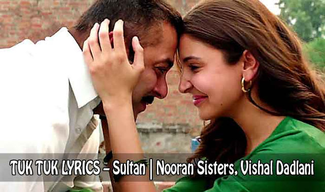TUK TUK LYRICS – Sultan | Nooran Sisters, Vishal Dadlani 