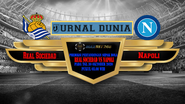 Prediksi Real Sociedad Vs Napoli, Jumat 30 Oktober 2020 Pukul 03.00 WIB