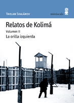 Relatos de Kolimá. Volumen II. Varlam Shalámov