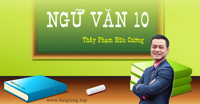 [Hocmai] NGỮ VĂN 10 - Thầy Phạm Hữu Cường