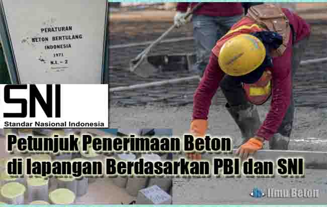 Petunjuk Penerimaan Beton di lapangan Berdasarkan PBI dan SNI