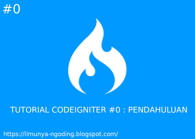 TUTORIAL CODEIGNITER #0 : Pendahuluan