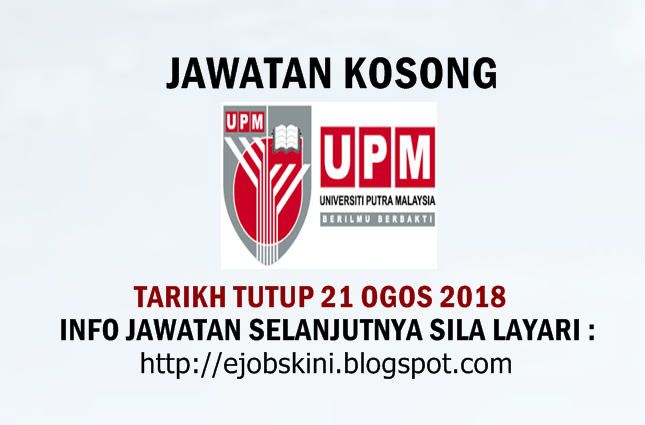 Jawatan Kosong Universiti Putra Malaysia (UPM) - 21 Ogos 2018