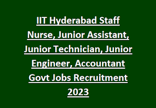 IIT Hyderabad Staff Nurse, Junior Assistant, Junior Technician, Junior Engineer, Accountant Govt Jobs Recruitment 2023
