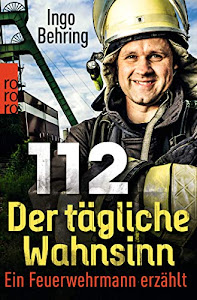 112 - Der tägliche Wahnsinn: Ein Feuerwehrmann erzählt