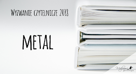 Wyzwanie książkowe 2018, Wiedźmowa głowologia, kategoria: metal