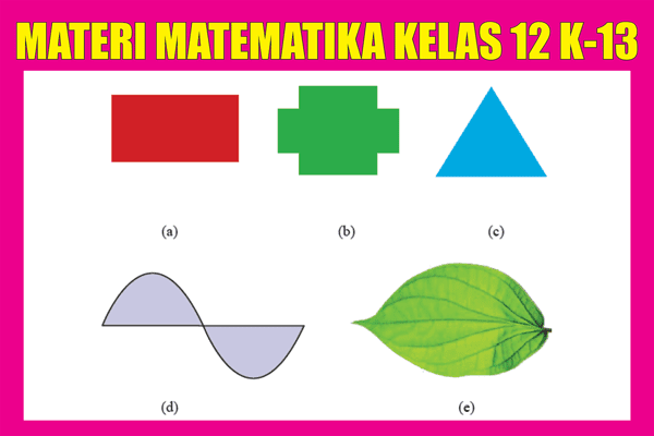 Materi Matematika Kelas 12 Sma Kurikulum 2013 Semester 1 2 Lengkap