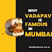 Why Vadapav Is Famous In Mumbai