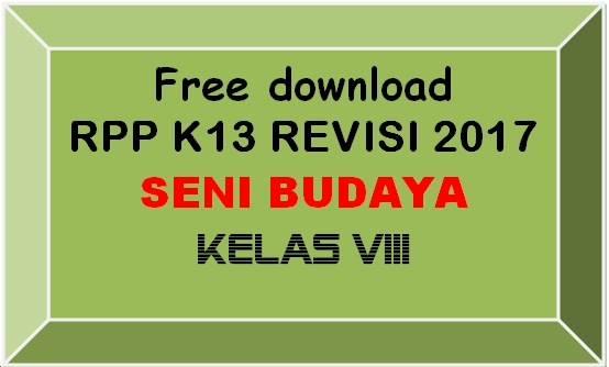 Free Download Rpp Seni Budaya Kelas Viii Smp Mts K 13 Revisi 2017 Lengkap Madrasah Muba