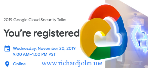 Google Cloud Security Talks - November 2019 - RJO Ventures, Inc. #richardjohn786