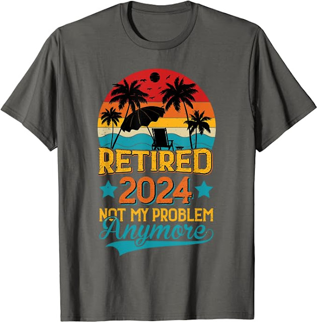 Vintage Sunset Retirement Shirt Retired 2024 Not My Problem Anymore T-Shirt