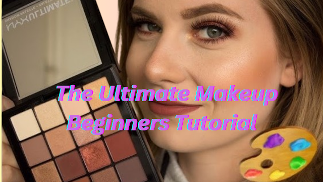 The Ultimate Makeup Beginners Tutorial: A Comprehensive Guide for Beauty Enthusiasts