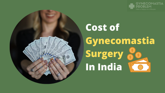 What is the Cost of Gynecomastia Surgery in India? 