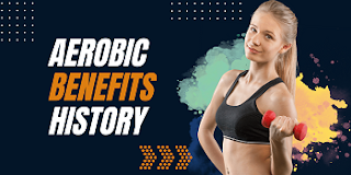 Aerobic Benefits and History