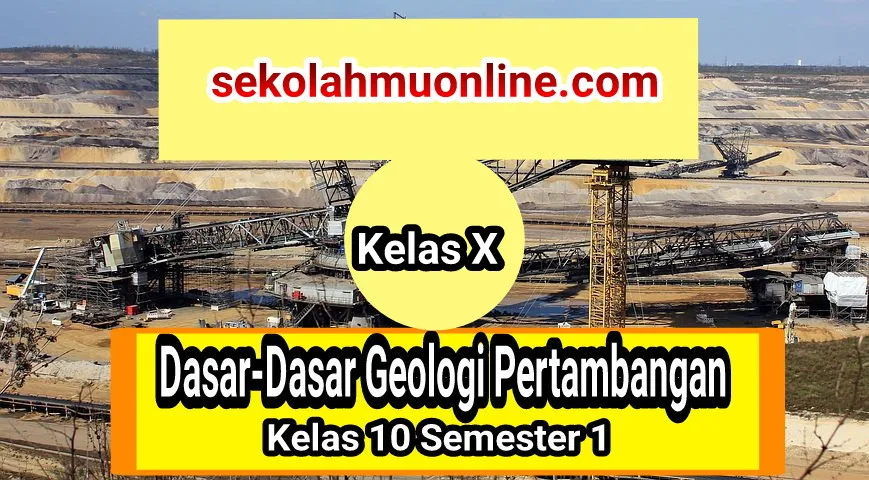 Soal Dasar-Dasar Geologi Pertambangan Kelas X Bab 1 Proses Bisnis Pertambangan