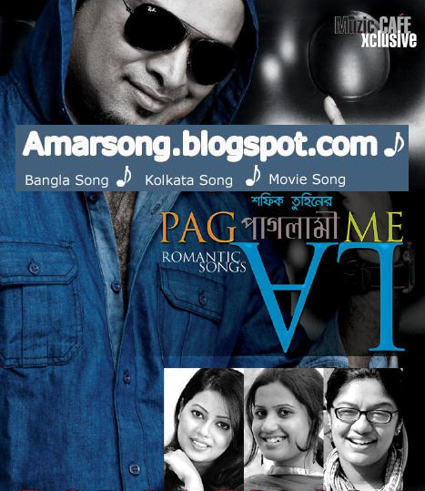 Paglame (2012)- Shafiq Tuhin Feat Kona, Elita & Nancy Mp3 Download