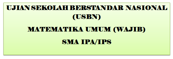 Latihan Soal Usbn Matematika Umum Wajib Kurikulum 2013 Sma Ipa