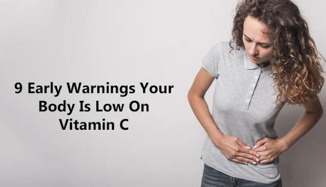 Lack of Vitamin C May Cause Serious Health Issues. Here are 9 Early Warnings Your Body Is Low in Vitamin C