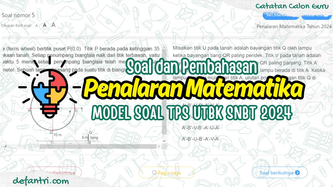 Contoh Soal dan Kunci Jawaban Soal Literasi Penalaran Matematika pada UTBK SNBT Tahun 2024