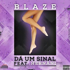 Blaze & Hernâni - Dá Um Sinal [Self Rightneous Remix] (2016) 