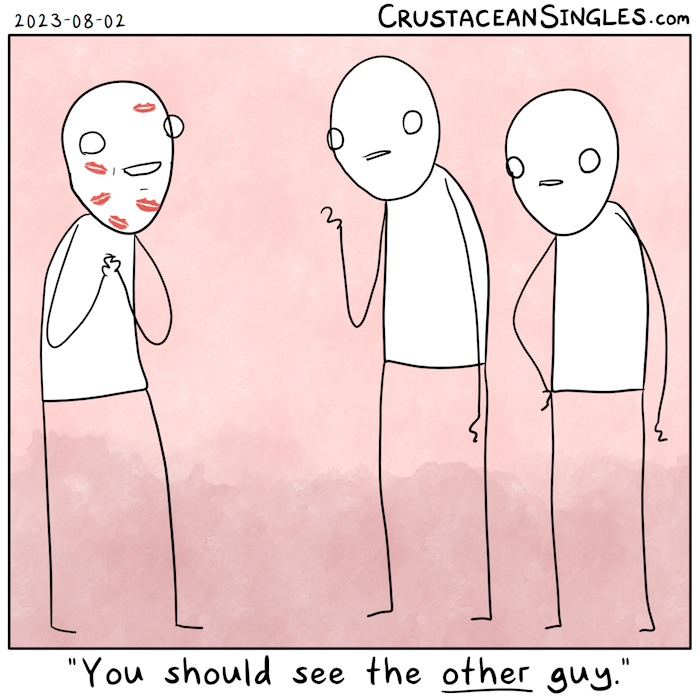 Two people stand looking at a third, whose face has several lipstick marks and whose hands are clasped and smiling face raised wistfully. Caption: "You should see the *other* guy."