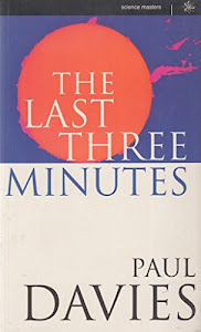 The Last Three Minutes: Conjecture About The Ultimate Fate Of The Universe