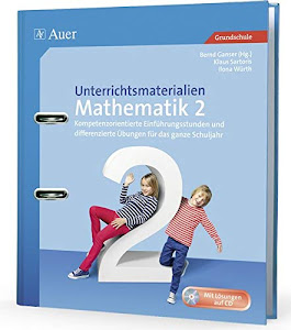 Unterrichtsmaterialien Mathematik 2: Kompetenzorientierte Einführungsstunden und differenzierte Übungen für das ganze Schuljahr (2. Klasse) (Unterrichtsmaterialien Mathematik Grundschule)