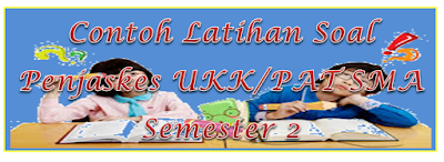 Contoh Latihan Soal Penjaskes UKK/PAT SMA Semester 2 