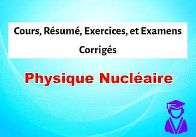 Examens Corrigés Physique Nucléaire - FSSM FST FS (SMP5)