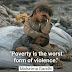 Poverty is the worst form of violonce.