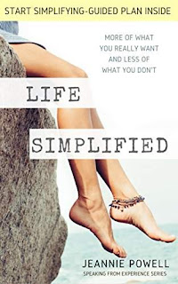 Life, Simplified: More of What You Really Want and Less of What You Don't - a how-to self-help book by Jeannie Powell