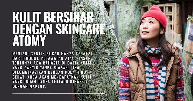 skincare Atomy untuk kulit bersinar, kecantikan, blogger health