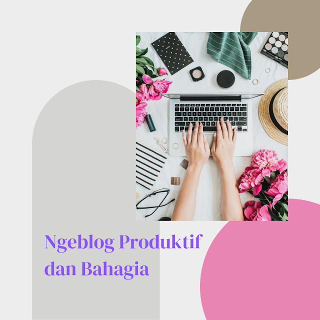 Ngeblog Produktif dan Bahagia