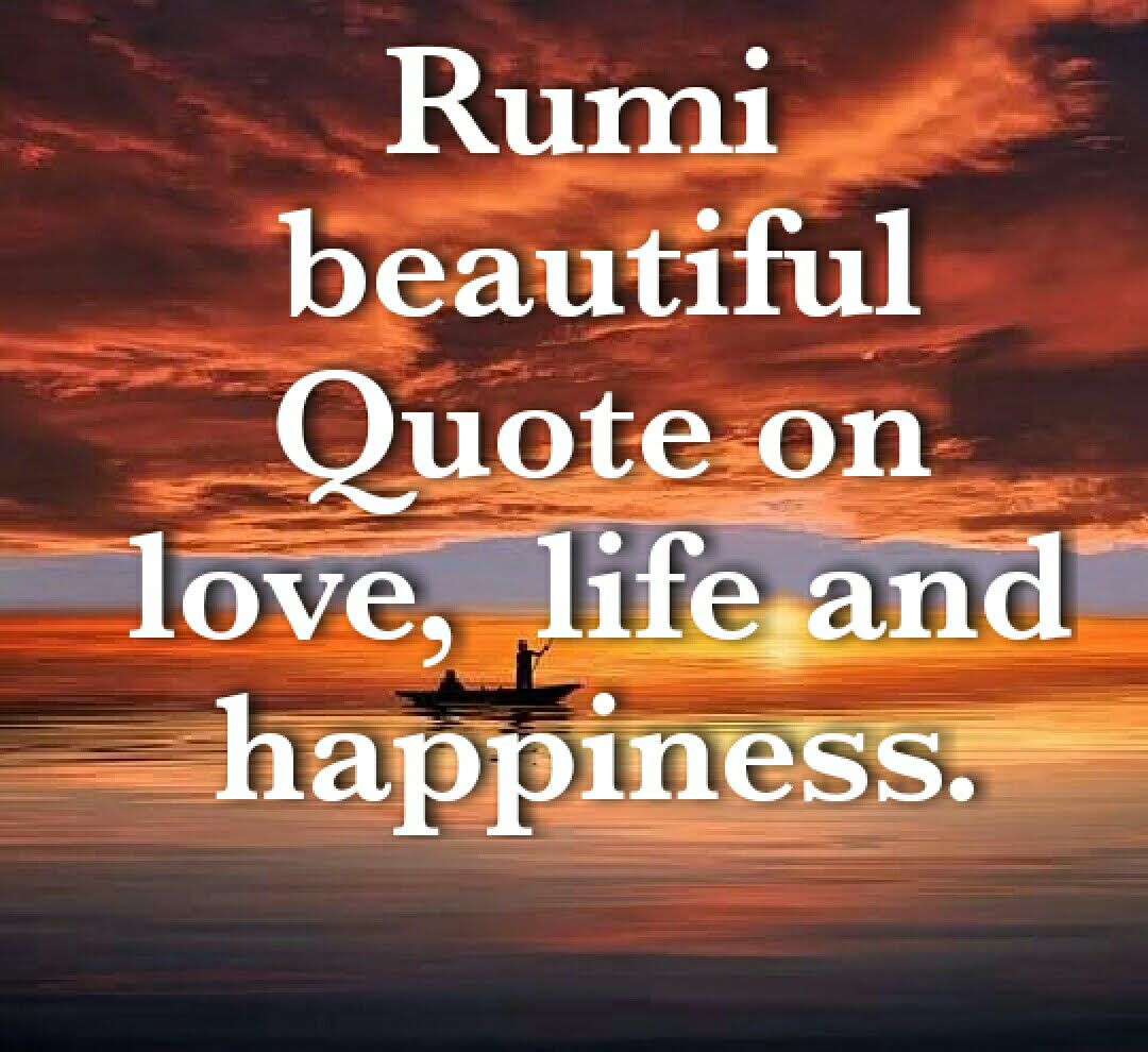 Rumi 25+ beautiful Quotes on love, life and happiness.