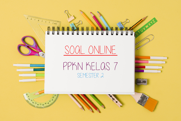 Soal Online PPKn SMP/MTs Kelas 7 Semester Genap