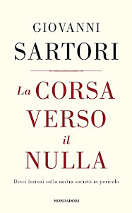 La corsa verso il nulla. Dieci lezioni sulla nostra società in pericolo