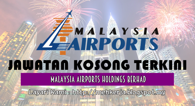 Jawatan Kosong di Malaysia Airports Holdings Berhad - 8 