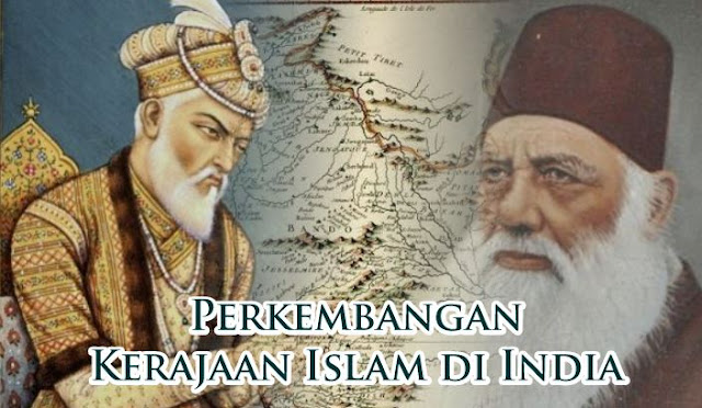Sejarah Perkembangan Kerajaan Islam di India