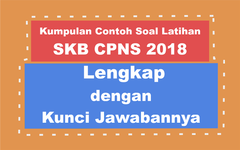 Kisi-Kisi: Kumpulan Contoh Soal Latihan SKB CPNS 2018 Lengkap dengan Kunci Jawabannya