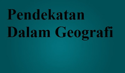 Pendekatan Dalam Geografi