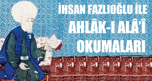 İHSAN FAZLIOĞLU İLE AHLÂK-I ALÂ’Î OKUMALARI 2020 DERSLERİ DEVAM EDİYOR!