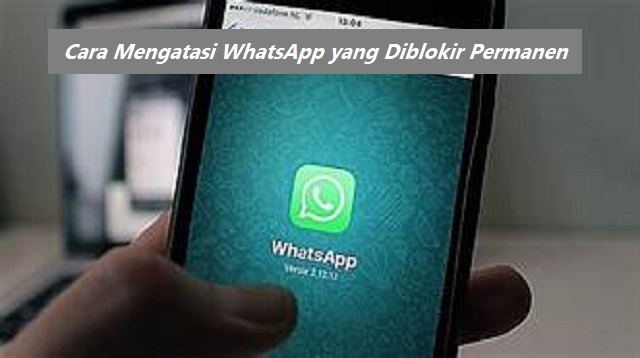 Cara Mengatasi WhatsApp yang Diblokir