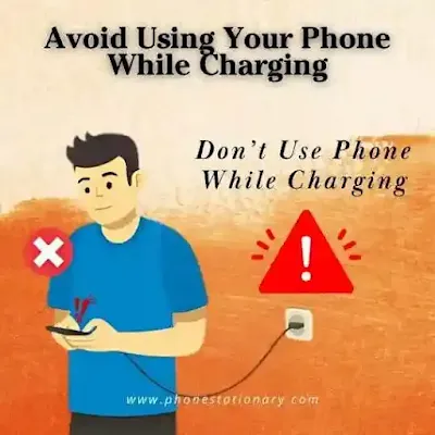 Avoid Using Your Phone While Charging