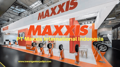 Lowongan kerja PT Maxxis International Indonesia