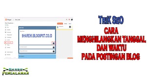 Cara Menghilangkan Tanggal dan Waktu Postingan di Blog