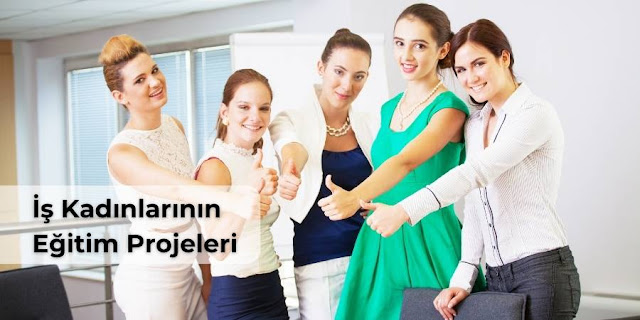 Türk İş Kadınlarının Eğitim Projeleri