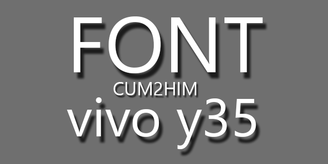 Cara Menambah Font Vivo Y35 tanpa root