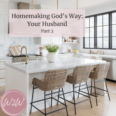 Homemaking God's Way: Your Husband - Part 2 #homemaking #homemaker #marriage #keeperofthehome