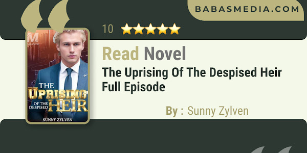 Read The Uprising of the Despised Heir Novel By Sunny Zylven / Synopsis