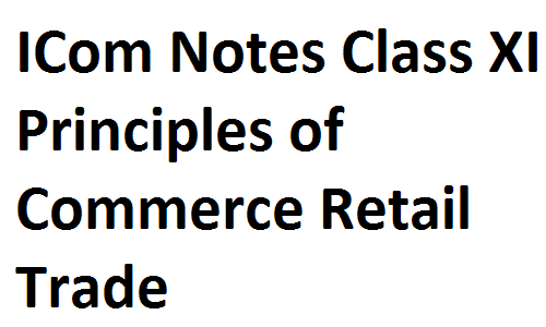 ICom Notes Class XI Principles of Commerce Retail Trade fsc notes